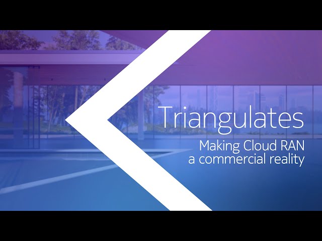 Watch Triangulates - Making Cloud RAN a commercial reality on YouTube.