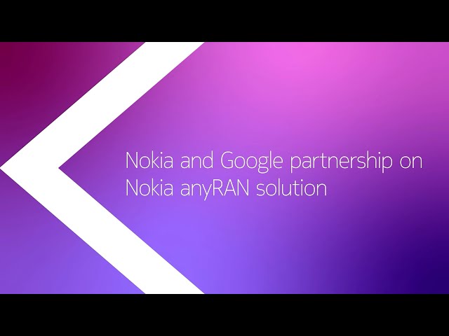 Watch Nokia and Google partnership on anyRAN solution on YouTube.